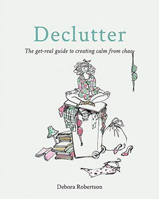 Declutter: Priročnik za ustvarjanje miru iz kaosa