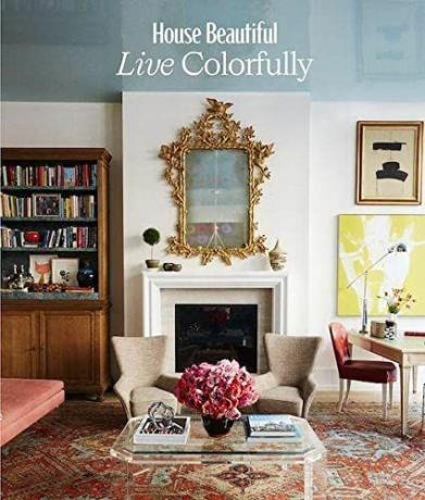 House Beautiful: Live Colourfully