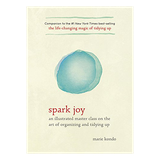 Spark Joy: Ilustrirani mojstrski razred